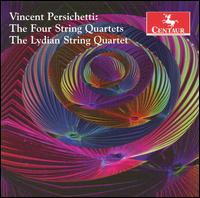Vincent Persichetti: The Four String Quartets - Lydian String Quartet