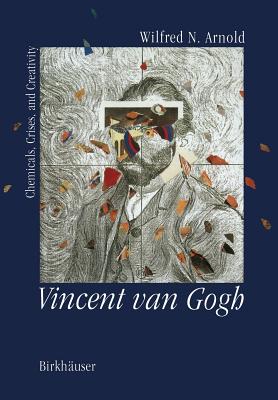 Vincent Van Gogh:: Chemicals, Crises and Creativity - Arnold