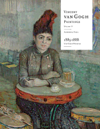 Vincent Van Gogh Paintings: Antwerp and Paris, 1885-1888 Volume 2