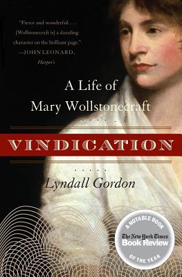 Vindication: A Life of Mary Wollstonecraft - Gordon, Lyndall