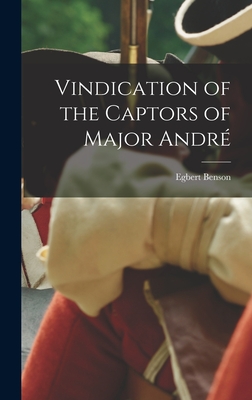 Vindication of the Captors of Major Andr - Benson, Egbert