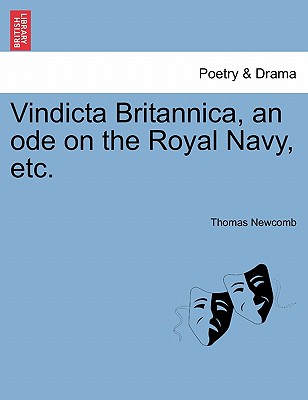 Vindicta Britannica, an Ode on the Royal Navy, Etc. - Newcomb, Thomas