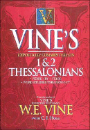 Vine's Expository Commentary on 1 & 2 Thessalonians - Thomas Nelson Publishers, and Vine, William E, M.A., and Hogg, C F