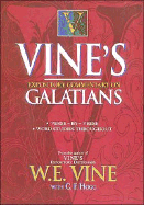 Vine's Expository Commentary on Galatians - Thomas Nelson Publishers, and Vine, William E, M.A., and Hogg, C F