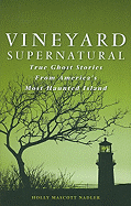 Vineyard Supernatural: True Ghost Stories from America's Most Haunted Island