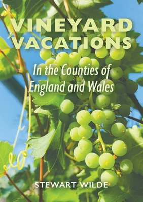 Vineyard Vacations - In The Counties of England and Wales - Wilde, Stewart