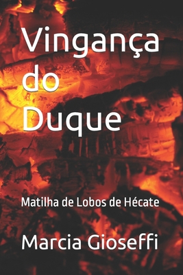 Vingan?a do Duque: Matilha de Lobos de H?cate - Adams, Cassie, and Gioseffi, Marcia