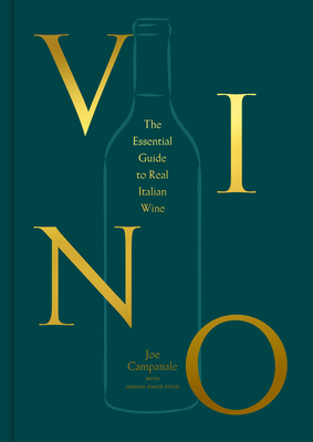 Vino: The Essential Guide to Real Italian Wine - Campanale, Joe, and Stein, Joshua David