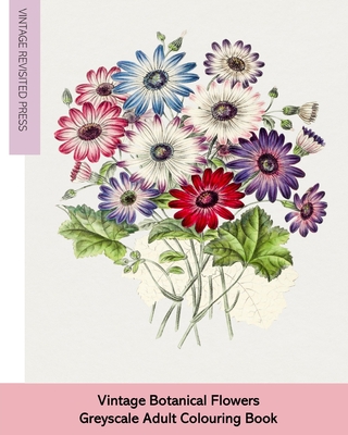 Vintage Botanical Flowers: Adult Greyscale Colouring Book - Press, Vintage Revisited