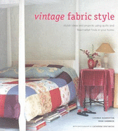 Vintage Fabric Style: Inspirational Ideas for Using Antique and Retro Fabrics in Your Home