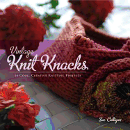 Vintage Knit Knacks: 20 Cool, Creative Knitting Projects