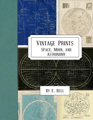 Vintage Prints: Space, Moon, and Astronomy - Bell, E