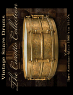 Vintage Snare Drums: The Curotto Collection: Rare American-Made 1900s to 1940s