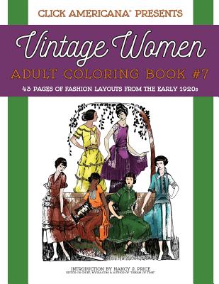 Vintage Women: Adult Coloring Book #7: Vintage Fashion Layouts from the Early 1920s - Click Americana (Editor), and Price, Nancy J