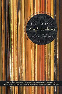 Vinyl Junkies: Adventures in Record Collecting - Milano, Brett, and Beier, Elizabeth (Editor)