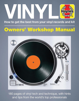 Vinyl Owners' Workshop Manual: How to get the best from your vinyl records and kit - Anniss, Matt