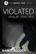 Violated: Mercy for Sexual Abuse - Alcorn, Nancy