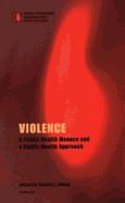 Violence: A Public Health Menace and a Public Health Approach