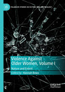 Violence Against Older Women, Volume I: Nature and Extent