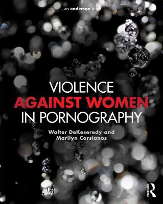 Violence against Women in Pornography - DeKeseredy, Walter, and Corsianos, Marilyn
