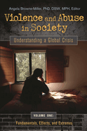 Violence and Abuse in Society [4 Volumes]: Understanding a Global Crisis