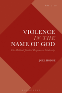 Violence in the Name of God: The Militant Jihadist Response to Modernity