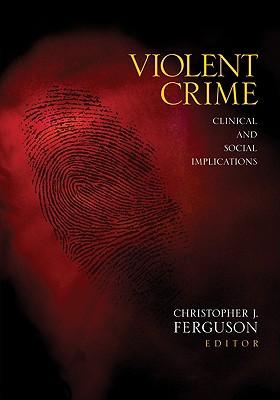 Violent Crime: Clinical and Social Implications - Ferguson, Christopher J (Editor)