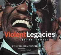 Violent Legacies: Three Cantos - Misrach, Richard, Professor (Photographer), and Sontag, Susan