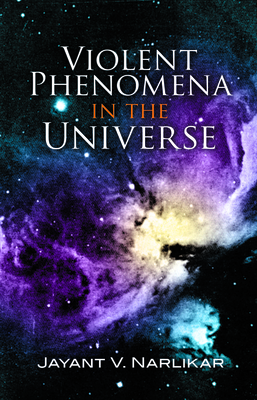 Violent Phenomena in the Universe - Narlikar, Jayant V