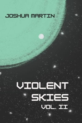 Violent Skies, Volume II - Martin, Joshua