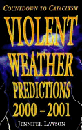 Violent Weather Predictions: Countdown to Cataclysm