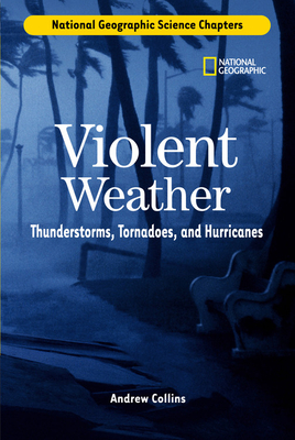 Violent Weather: Thunderstorms, Tornadoes, and Hurricanes - Collins, Andrew
