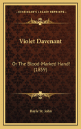 Violet Davenant: Or the Blood-Marked Hand! (1859)