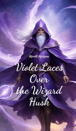 Violet Laces Over the Wizard Husk