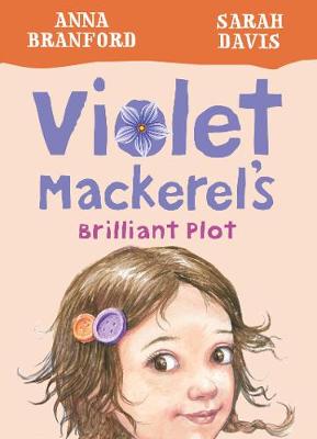 Violet Mackerel's Brilliant Plot (Book 1) - Branford, Anna