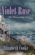 Violet Rose: The Encroaching Sea