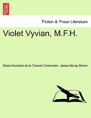 Violet Vyvian, M.F.H. - Crommelin, Maria Henrietta De La Cherois, and Brown, James Moray