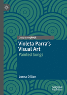 Violeta Parra's Visual Art: Painted Songs