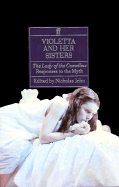 Violetta and Her Sisters: The Lady of the Camellias: Responses to the Myth