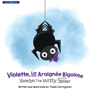 Violette, La Petite Araigne Rigolote Violette, The Witty Little Spider (French and English)