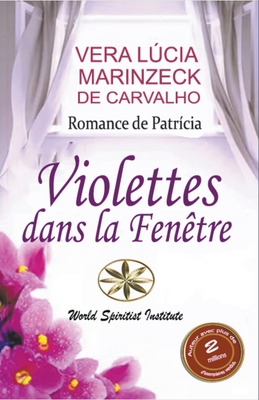 Violettes dans la Fen?tre - Carvalho, Vera Lcia Marinzeck de, and Patr?cia, Romance de, and Le?n, Asmik Cuadros