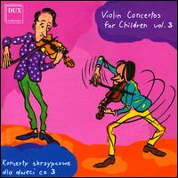 Violin Concertos for Children, Vol. 3 - Andrzej Ladomirski (violin); Monika Kruk (piano)