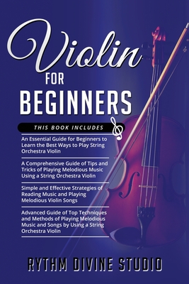 Violin for Beginners: 4 in 1- Beginner's Guide+ Tips and Tricks+ Simple ...