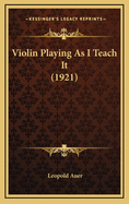 Violin Playing as I Teach It (1921)
