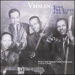 Violin, Sing the Blues for Me: African-American Fiddlers 1926-1949 - Various Artists