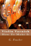 Violin Varnish: How To Make It