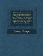 Violins and Violin Makers. Biographical Dictionary of the Great Italian Artistes, Their Followers and Imitators, to the Present Time. with Essays on Important Subjects Connected with the Violin