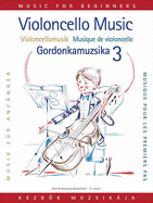 Violoncello Music for Beginners 3 / Viooncellomusik Fur Anfanger 3 / Gordonkamuzsika Kendok Szamara 3