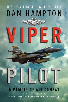 Viper Pilot: A Memoir of Air Combat - Hampton, Dan
