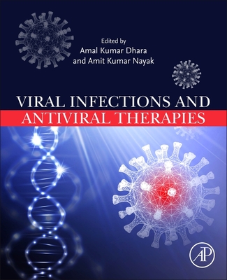 Viral Infections and Antiviral Therapies - Dhara, Amal Kumar (Editor), and Nayak, Amit Kumar (Editor)